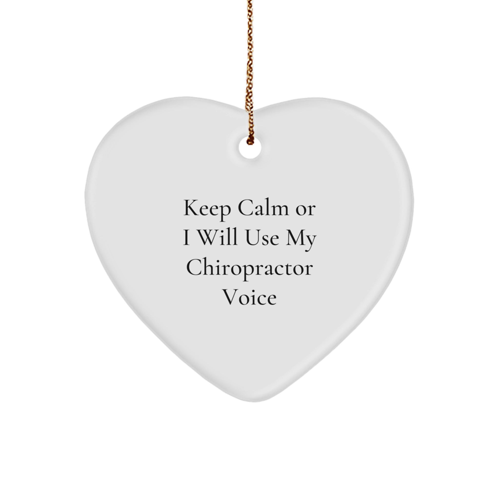 Funny Chiropractor Gifts, Keep Calm Or I Will Use My Chiropractor Voice Heart Ornament, Christmas Unique Gifts from Family to Chiropractor - Image 1