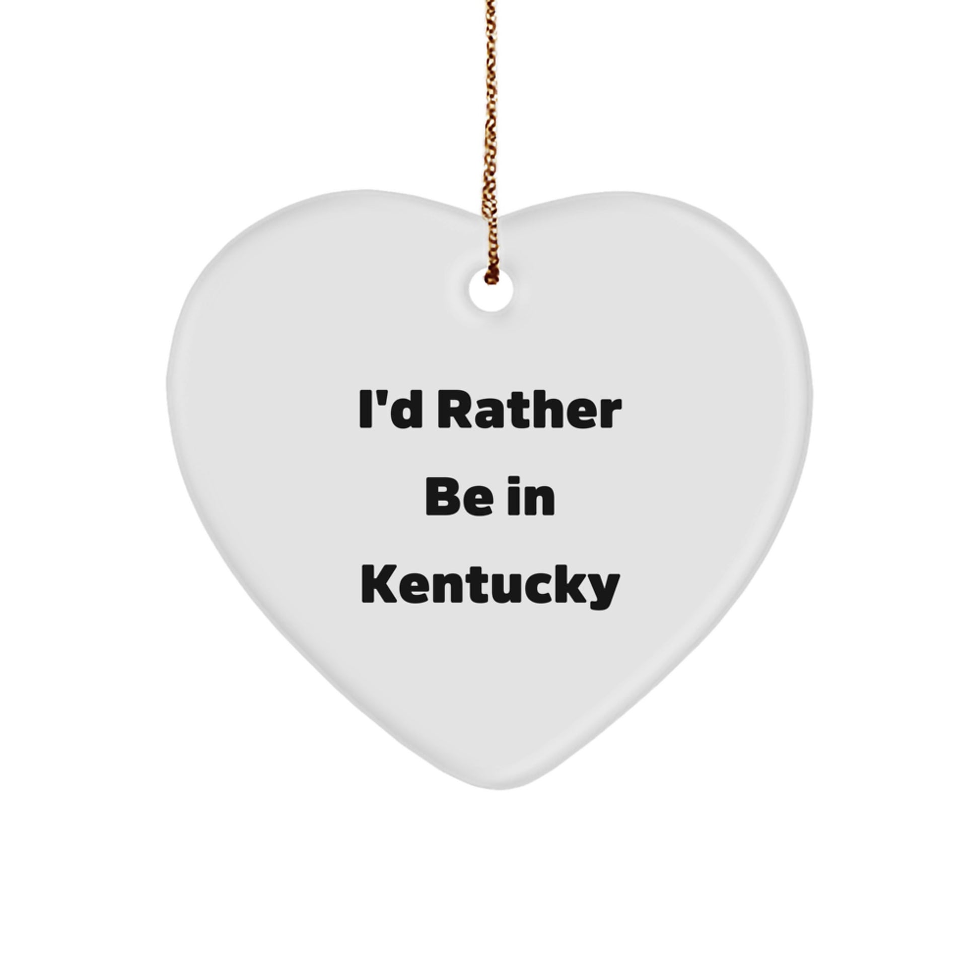 Kentucky Heart Ornament - 'I'd Rather Be In Kentucky' Funny Quote, Gifts for Kentucky Lovers, Heart Shaped Decoration for Christmas Unique Gifts - Image 1