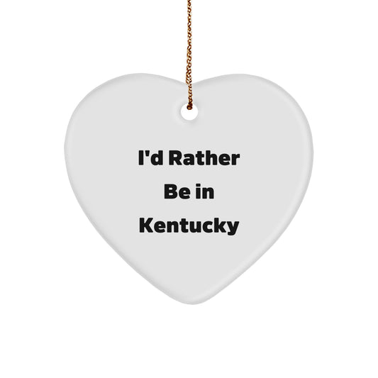 Kentucky Heart Ornament - 'I'd Rather Be In Kentucky' Funny Quote, Gifts for Kentucky Lovers, Heart Shaped Decoration for Christmas Unique Gifts - Image 1