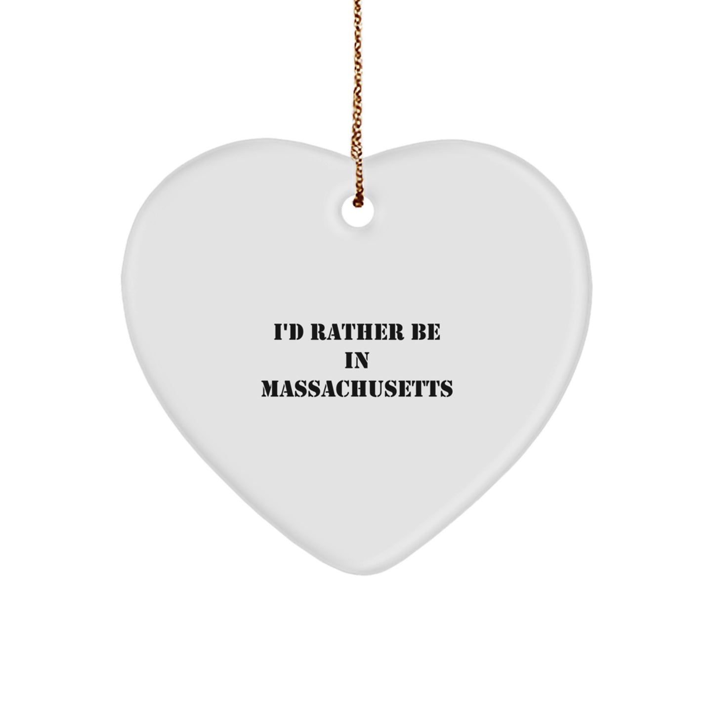 Funny Massachusetts Heart Ornament Gifts from Family Friends for Bay State Lovers I'd Rather Be In Massachusetts - Image 1