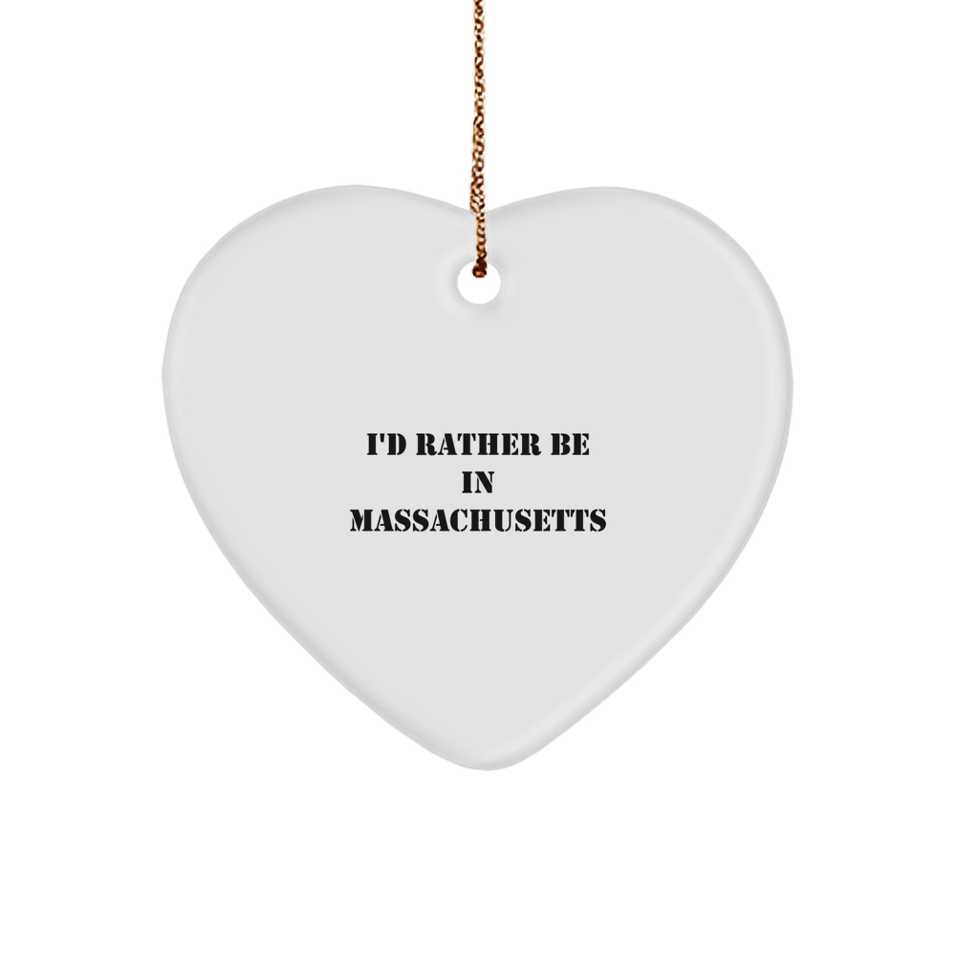 Funny Massachusetts Heart Ornament Gifts from Family Friends for Bay State Lovers I'd Rather Be In Massachusetts - Image 1