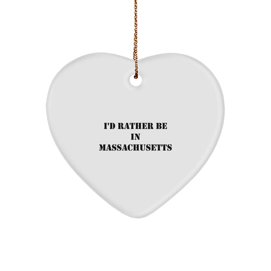 Funny Massachusetts Heart Ornament Gifts from Family Friends for Bay State Lovers I'd Rather Be In Massachusetts - Image 1