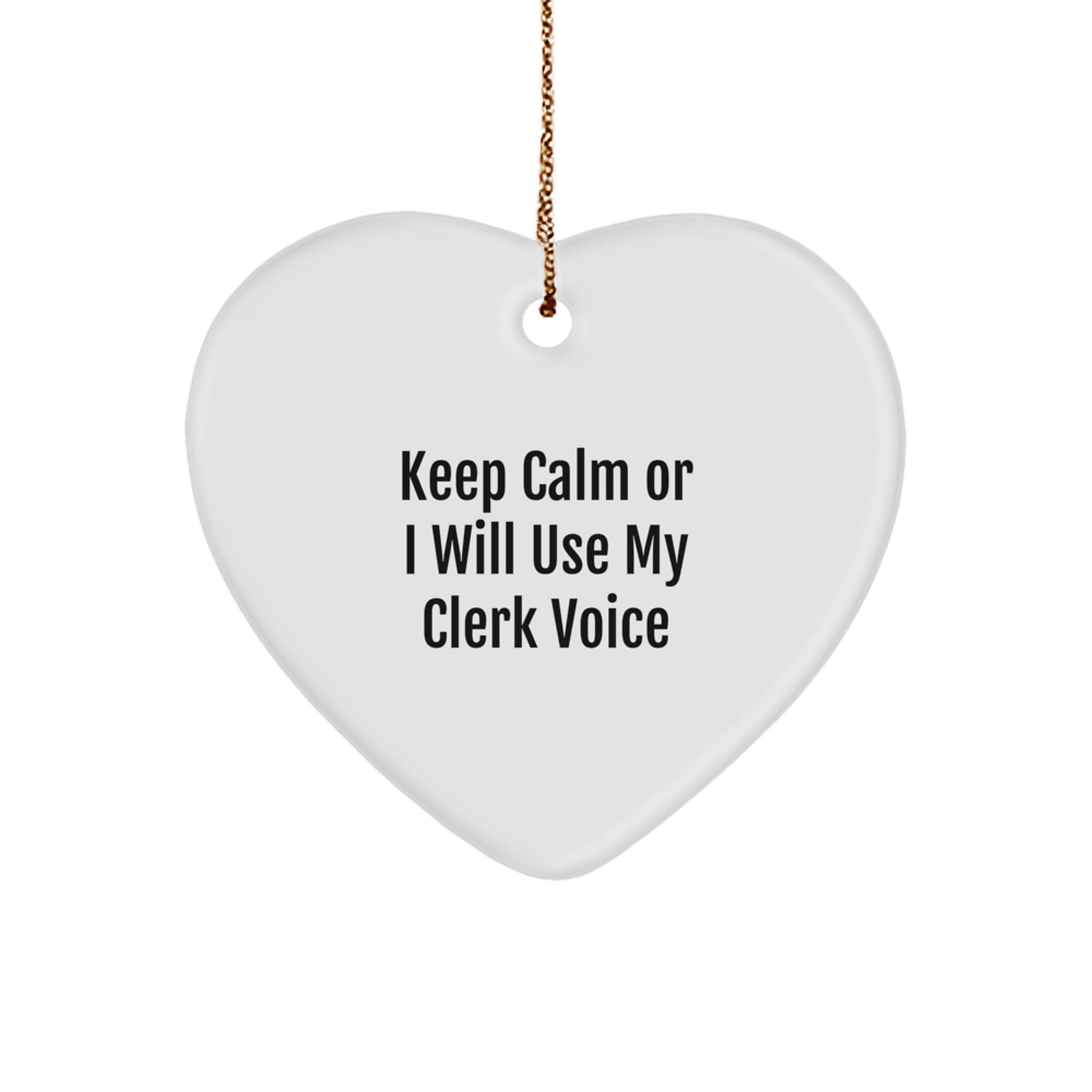 Clerk Humor Heart Ornament, Gifts from Men for Clerk, Keep Calm Or I Will Use My Clerk Voice Christmas Decoration, Heart-Shaped MDF with High-Gloss Finish - Image 1