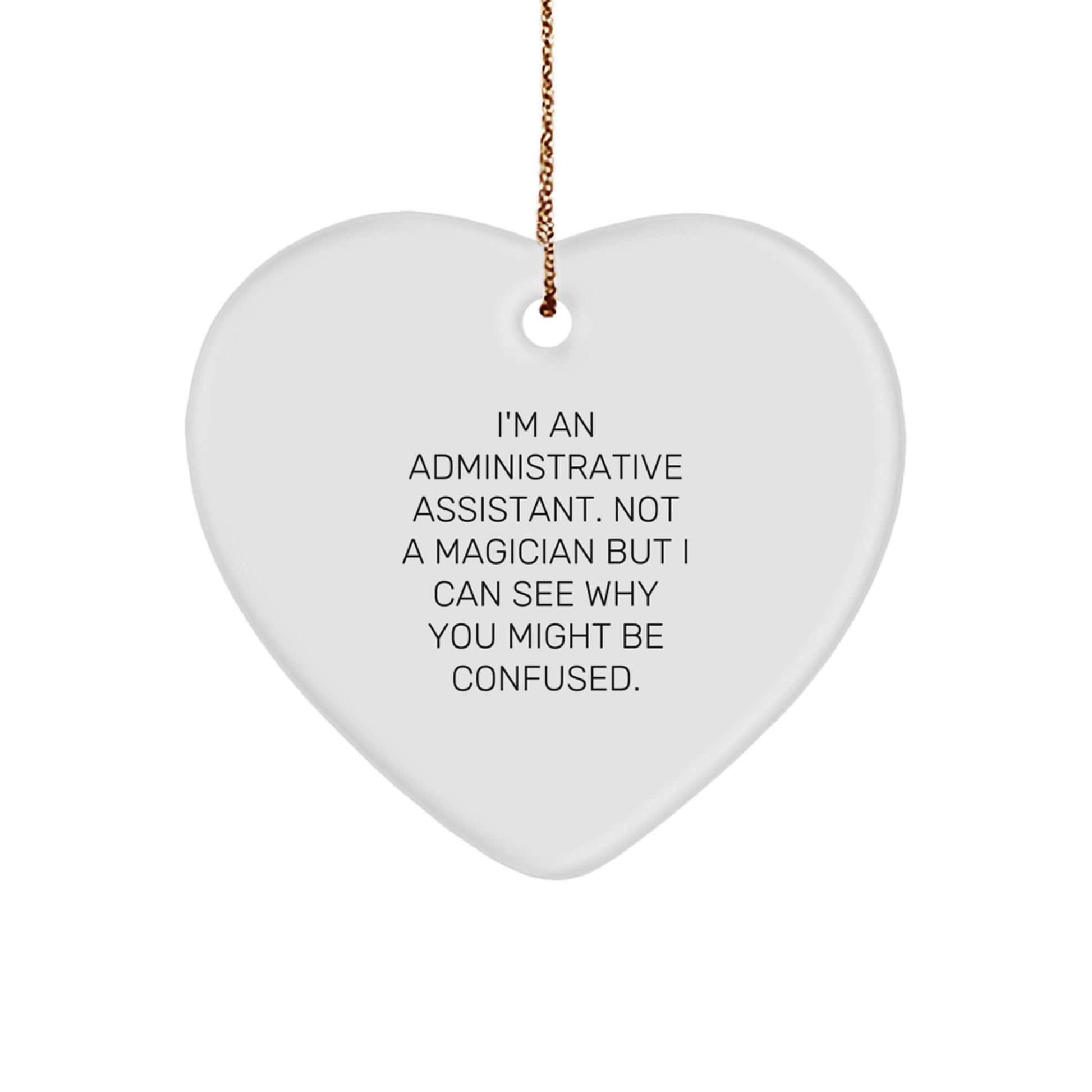 Gifts from Men to Administrative Assistants - Cute Christmas Heart Ornament, 'I'm Not a Magician...' - Image 1