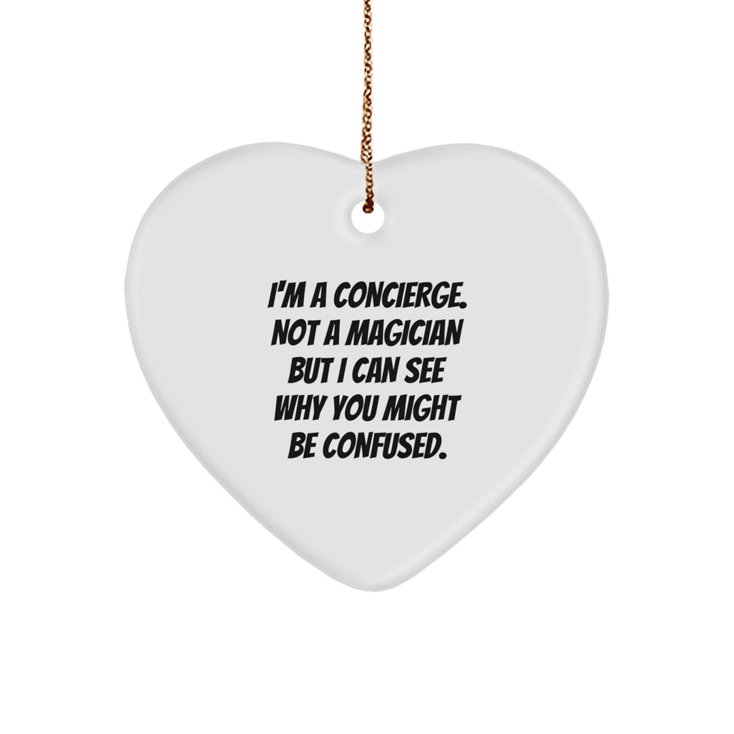 Concierge Gifts from Friends and Family, Heart Ornament, Funny Quote I'm A Concierge, Not A Magician, Christmas Decor - Image 1