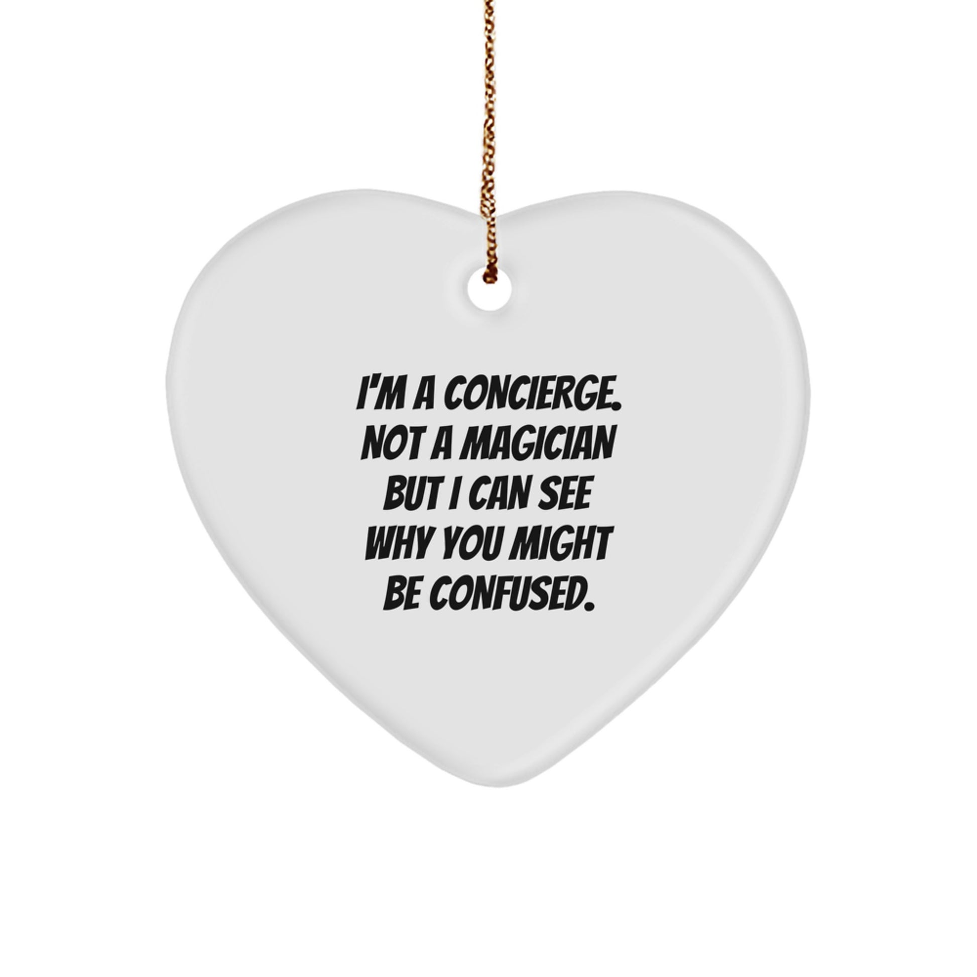 Concierge Gifts from Friends and Family, Heart Ornament, Funny Quote I'm A Concierge, Not A Magician, Christmas Decor - Image 1