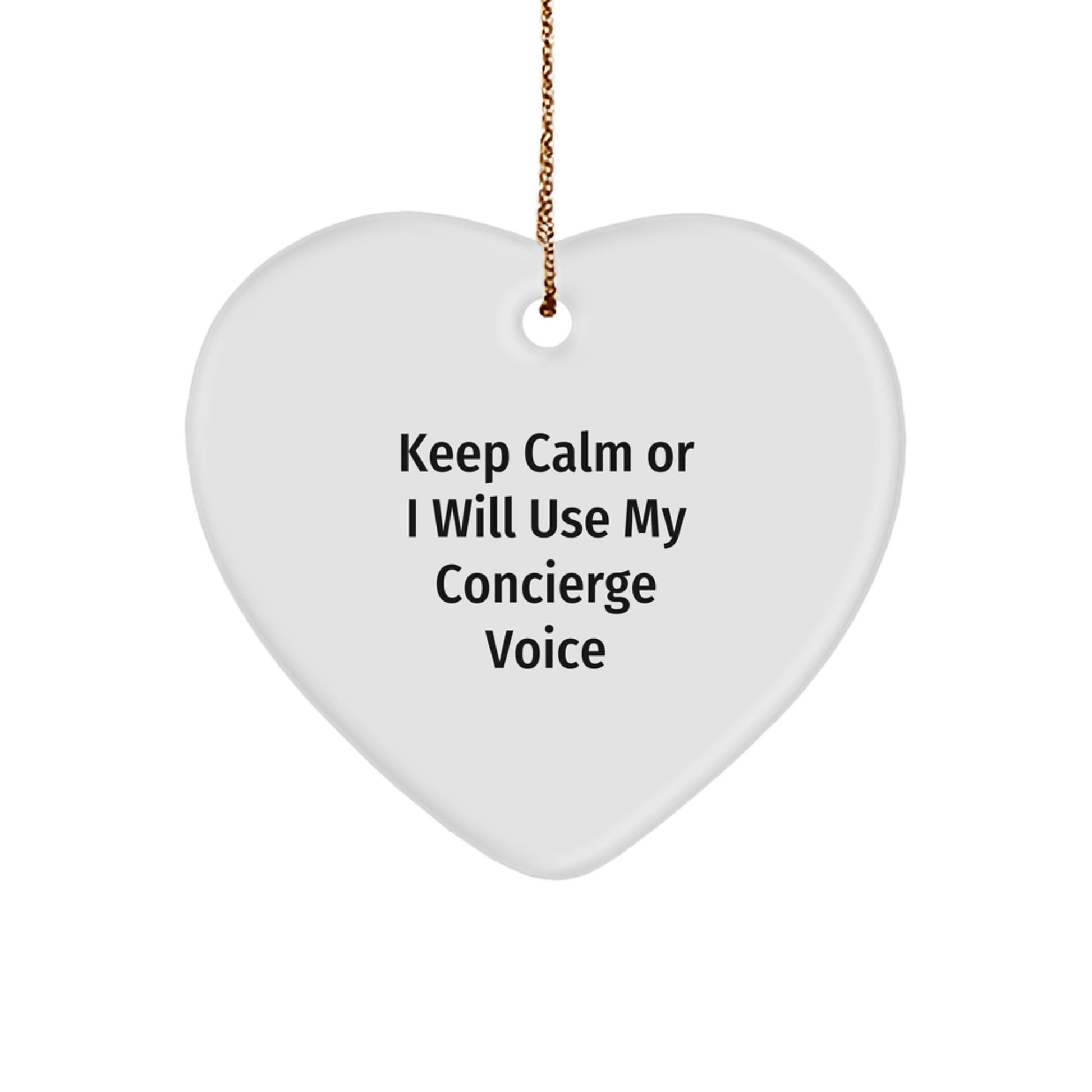 Funny Concierge Gifts from Men to Friends, Funny Heart Ornament with Keep Calm Or I Will Use My Concierge Voice, Christmas Unique Gifts - Image 1