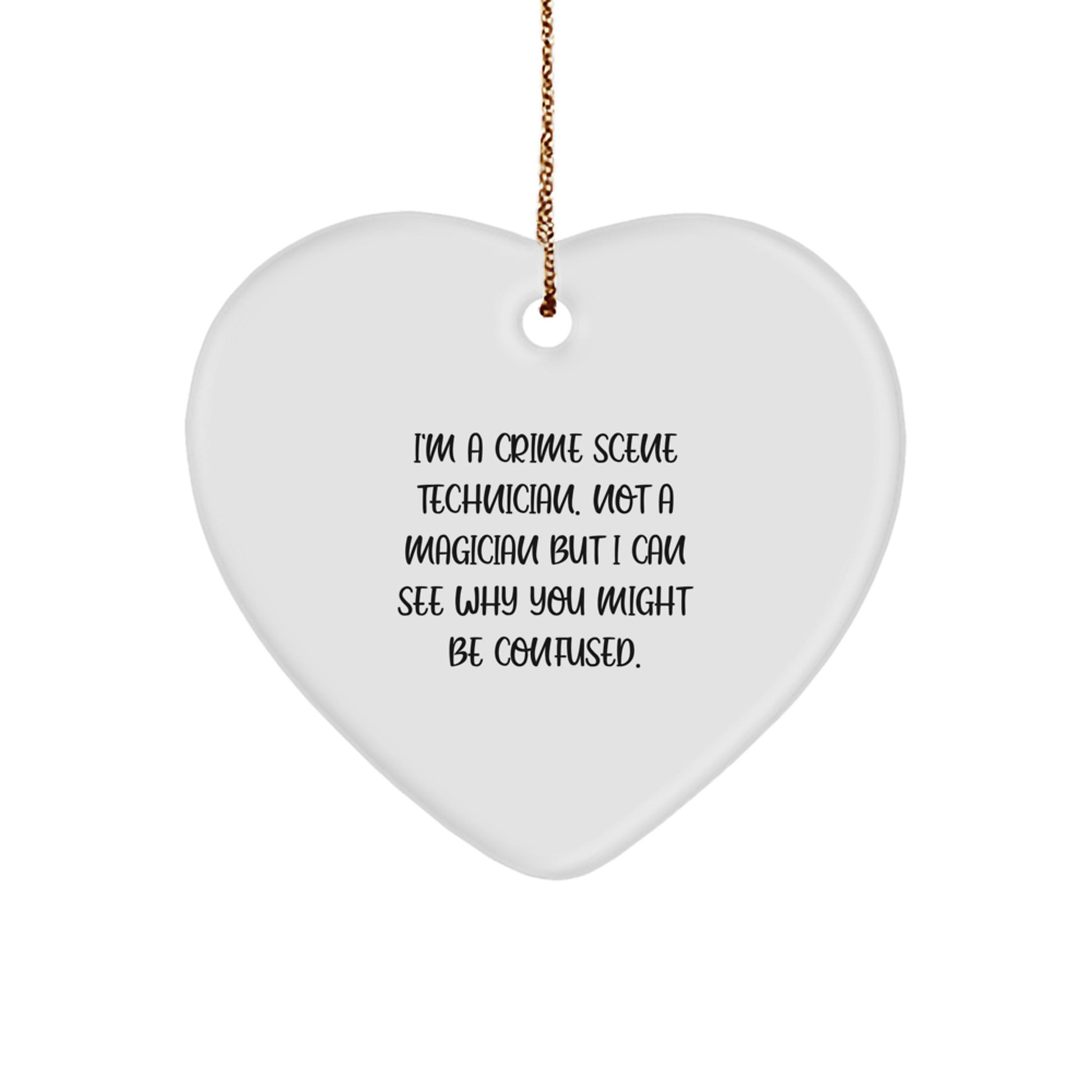 Funny Crime Scene Technician Gifts from Men to Crime Scene Technician Friends - Christmas Unique Heart Ornament, I'm Not a Magician - Image 1