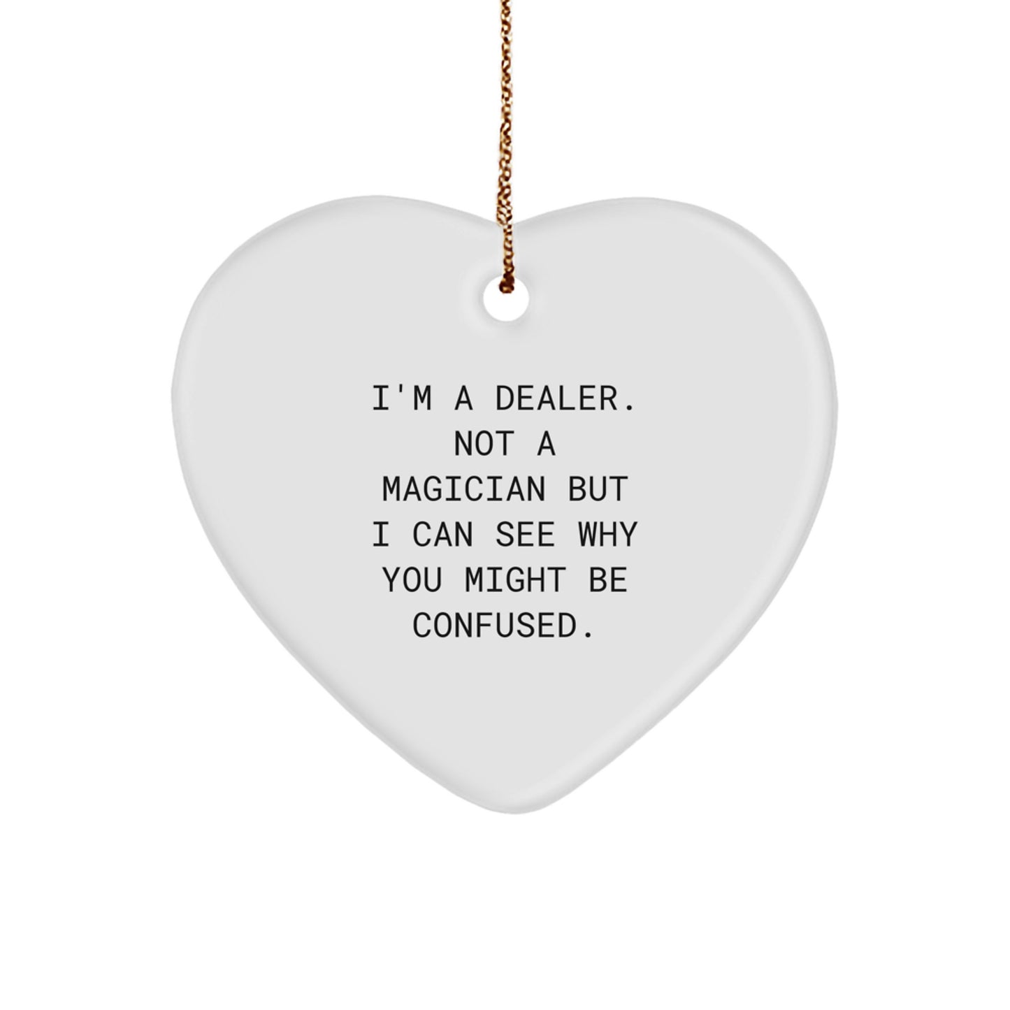 Funny Dealer Gifts, Heart Ornament, Gifts from Friends, Christmas Unique Gifts, Perfect for Dealer Friends and Family - Image 1