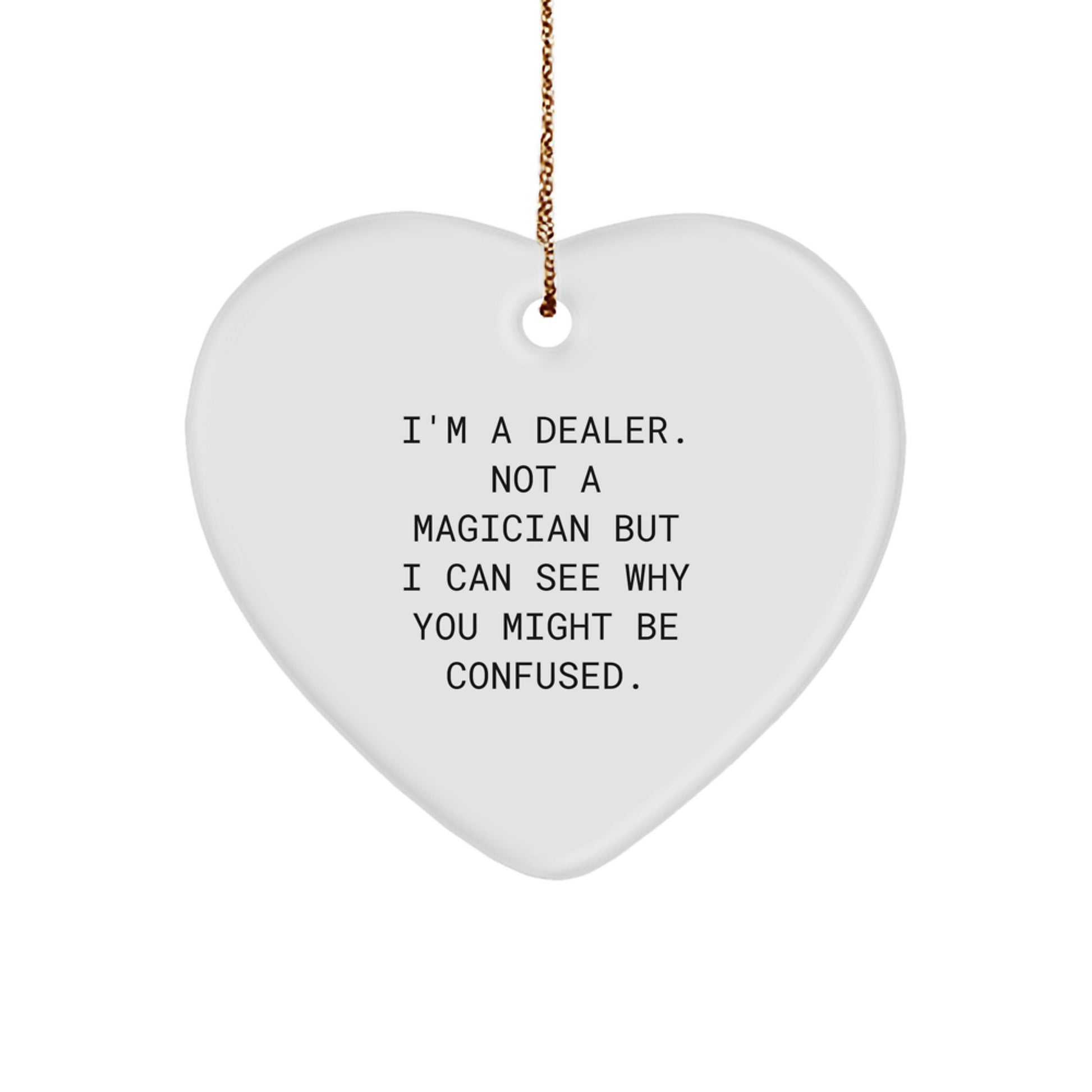 Funny Dealer Gifts, Heart Ornament, Gifts from Friends, Christmas Unique Gifts, Perfect for Dealer Friends and Family - Image 1