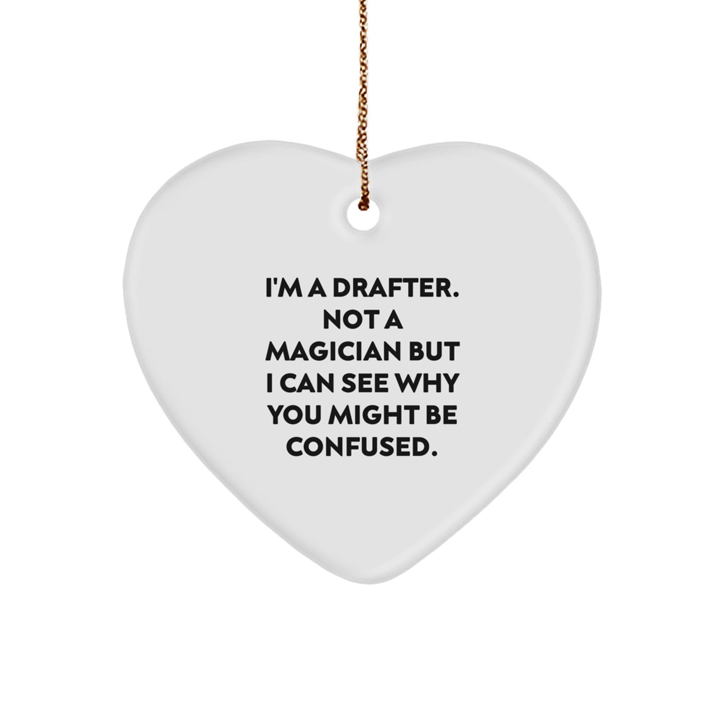 Funny Drafter Gifts from Men, Heart Ornament for Drafter, Not A Magician But I Can See Why You Might Be Confused, Christmas Unique Gifts for Women - Image 1