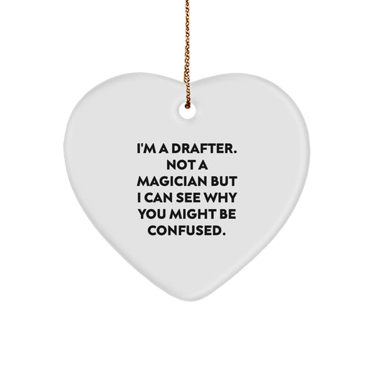 Funny Drafter Gifts from Men, Heart Ornament for Drafter, Not A Magician But I Can See Why You Might Be Confused, Christmas Unique Gifts for Women - Image 1