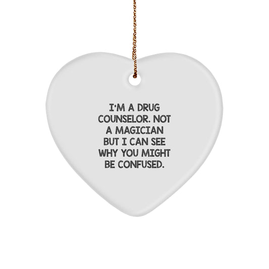 Funny Drug Counselor Gifts, Heart Ornament, Christmas Unique, 'I'm A Drug Counselor, Not A Magician But I Can See Why You Might Be Confused.' Gifts from Friends to Family - Image 1
