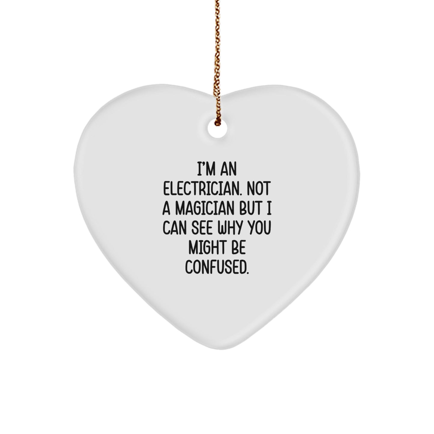 Funny Electrician Gifts, Heart Ornament For Electrician, I'm An Electrician Gifts from Friends and Family for Christmas - Image 1