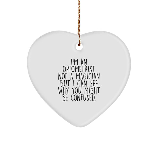 Funny Optometrist Gifts from Men to Family - Heart Ornament, Christmas Unique Gifts, I'm An Optometrist Not A Magician - Image 1
