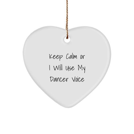 Funny Dancer Heart Ornament Gifts for Dancer Friends and Family from Mom, Keep Calm Or I Will Use My Dancer Voice Christmas Unique Gifts for Dancer Lover - Image 1