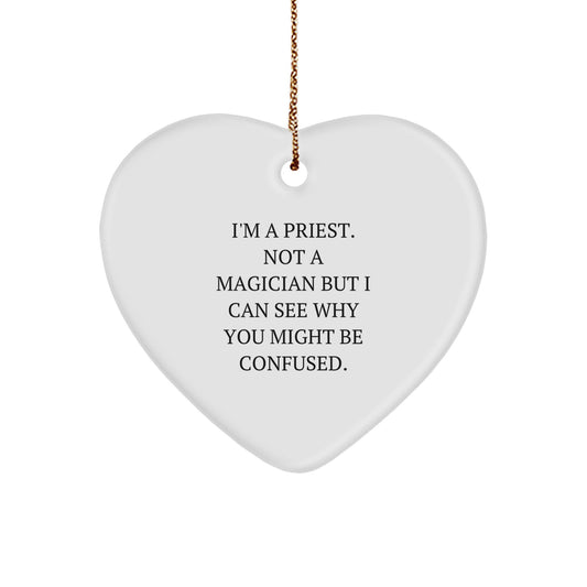 Funny Priest Gifts from Family for Priest with Heart Ornament I'm A Priest. Not A Magician But I Can See Why You Might Be Confused. Christmas Unique Gifts - Image 1