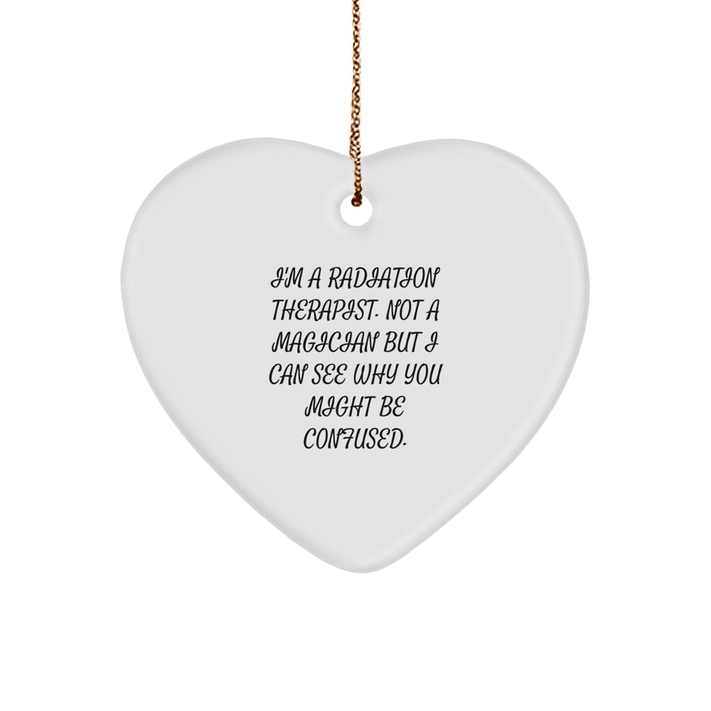 Funny Radiation Therapist Gifts for Men, Unique Heart Ornament with Quote, Perfect for Christmas Unique Gifts from Family, Friends, Coworkers to Radiation Therapist, Men, Women - Image 1