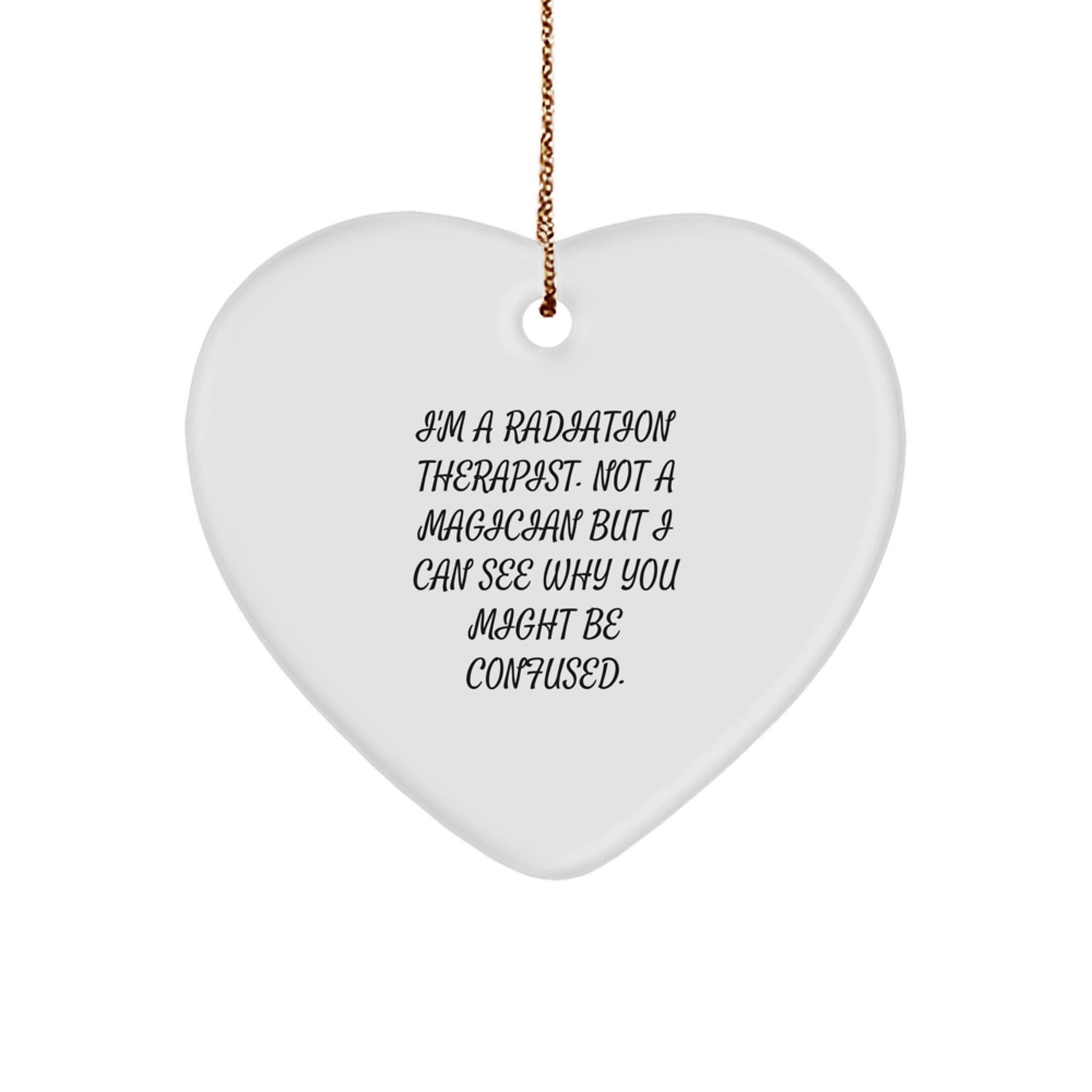 Funny Radiation Therapist Gifts for Men, Unique Heart Ornament with Quote, Perfect for Christmas Unique Gifts from Family, Friends, Coworkers to Radiation Therapist, Men, Women - Image 1