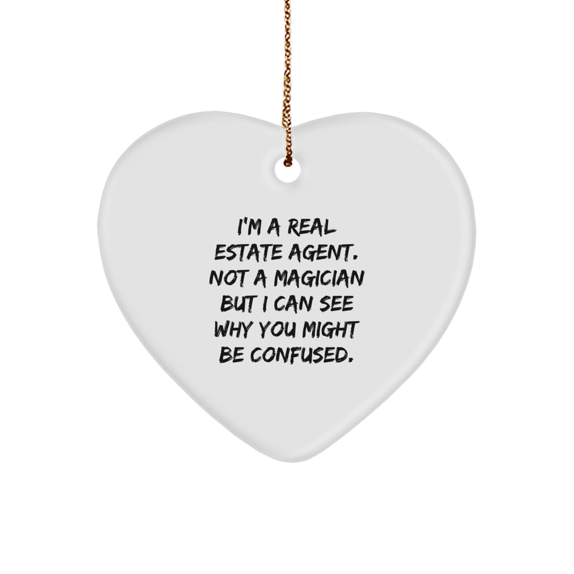 Funny Real Estate Agent Gifts from Family Men for Christmas Unique Ornaments, Heart Shaped, I'm A Real Estate Agent Not A Magician - Image 1