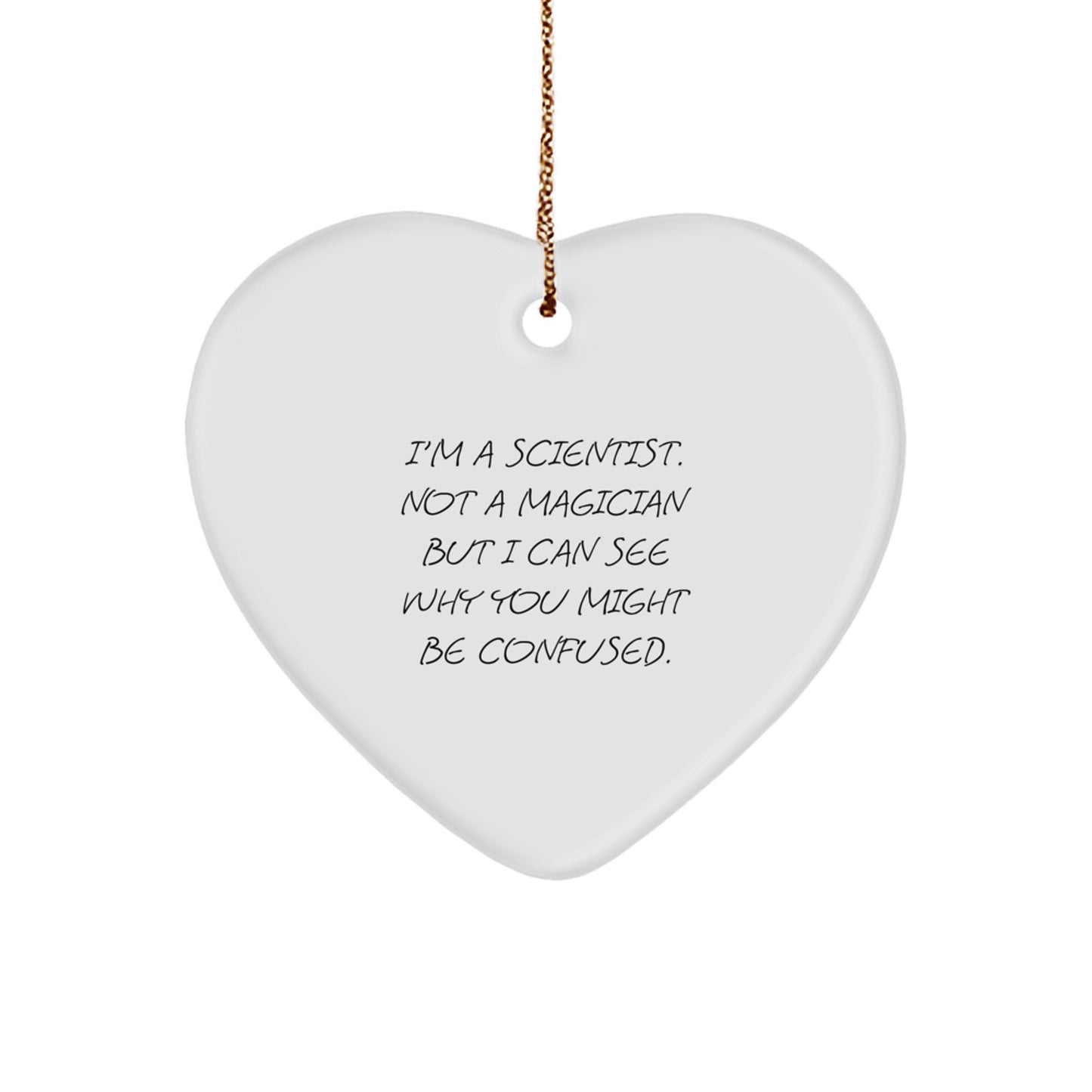 Scientist Gifts for Him or Her, Funny Heart Ornament, Christmas Unique Gifts from Friends and Family, I'm A Scientist - Image 1