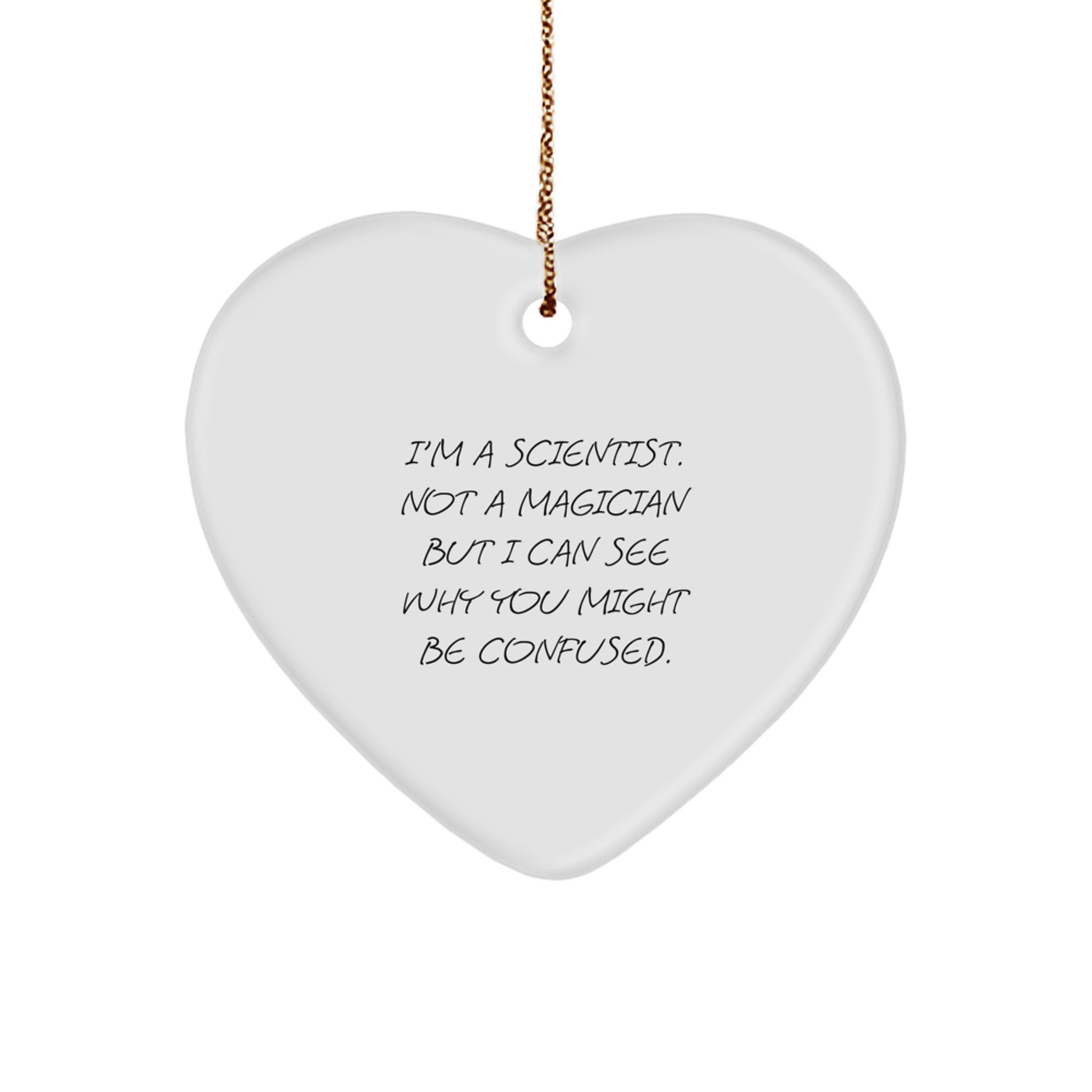 Scientist Gifts for Him or Her, Funny Heart Ornament, Christmas Unique Gifts from Friends and Family, I'm A Scientist - Image 1