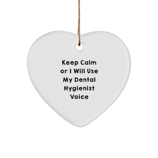 Dental Hygienist Gifts from Friends, Funny Heart Ornament for Christmas, Keep Calm Or I Will Use My Dental Hygienist Voice - Image 1