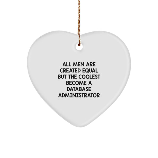 Funny Database Administrator Christmas Unique Gift, Heart Ornament for Database Administrator Friends, Funny Quote Gifts from Men to Men, Christmas Unique Gifts for Database Administrator - Image 1