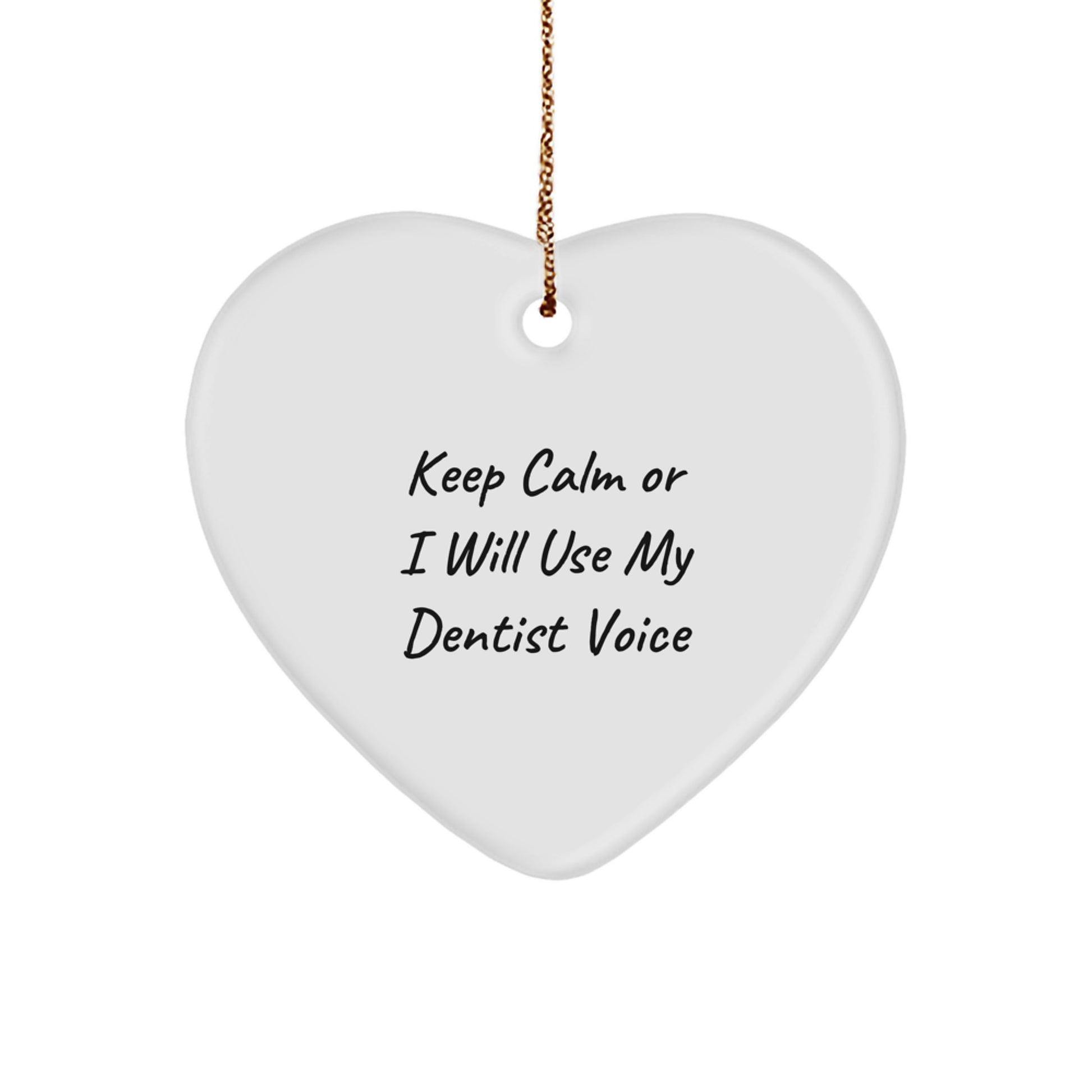 Funny Dentist Gifts for Christmas, Heart Ornament with 'Keep Calm Or I Will Use My Dentist Voice', Gifts from Family to Friends, Unique Christmas Unique Gift Ideas for Dentist - Image 1