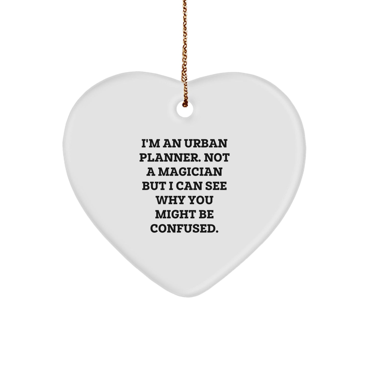 Urban Planner Heart Ornament - Funny Quote Gifts for Urban Planner Friends - Christmas Unique Gifts from Friends, Gifts for Urban Planner Men, Women, Coworkers - Image 1