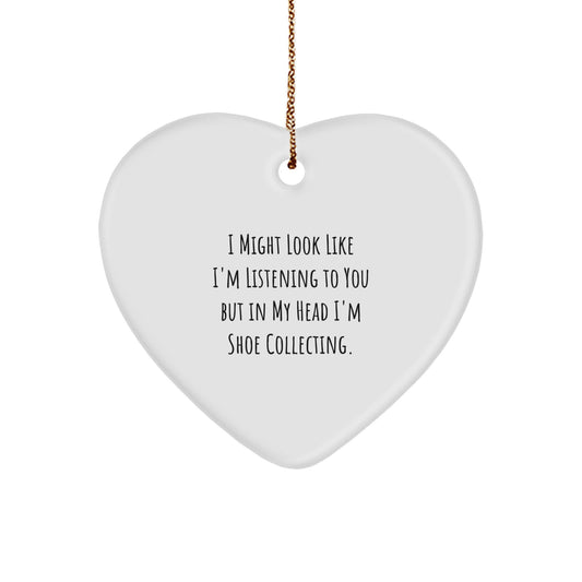 Funny Shoe Collecting Gifts from Friends for Men - Heart Ornament with 'I Might Look Like I'm Listening To You But In My Head I'm Shoe Collecting.' Quote, Perfect for Christmas - Image 1