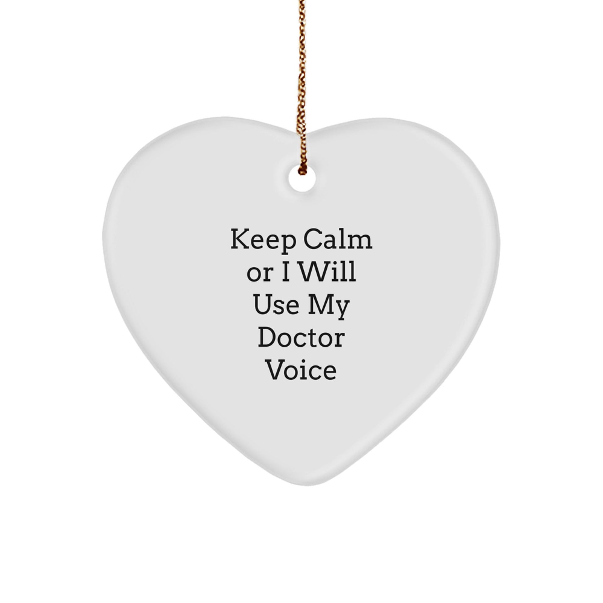 Funny Doctor Gifts for Christmas, Heart Ornament, 'Keep Calm Or I Will Use My Doctor Voice' Quote, White, Great for Doctors, Friends, or Family - Image 1