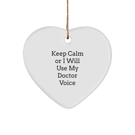 Funny Doctor Gifts for Christmas, Heart Ornament, 'Keep Calm Or I Will Use My Doctor Voice' Quote, White, Great for Doctors, Friends, or Family - Image 1
