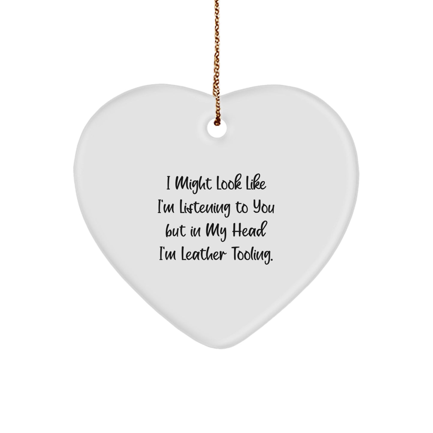 Funny Heart Ornament Gifts from Friends and Family with Leather Tooling Quote - Unique Christmas Unique Gifts for Leather Tooling Enthusiasts - Image 1