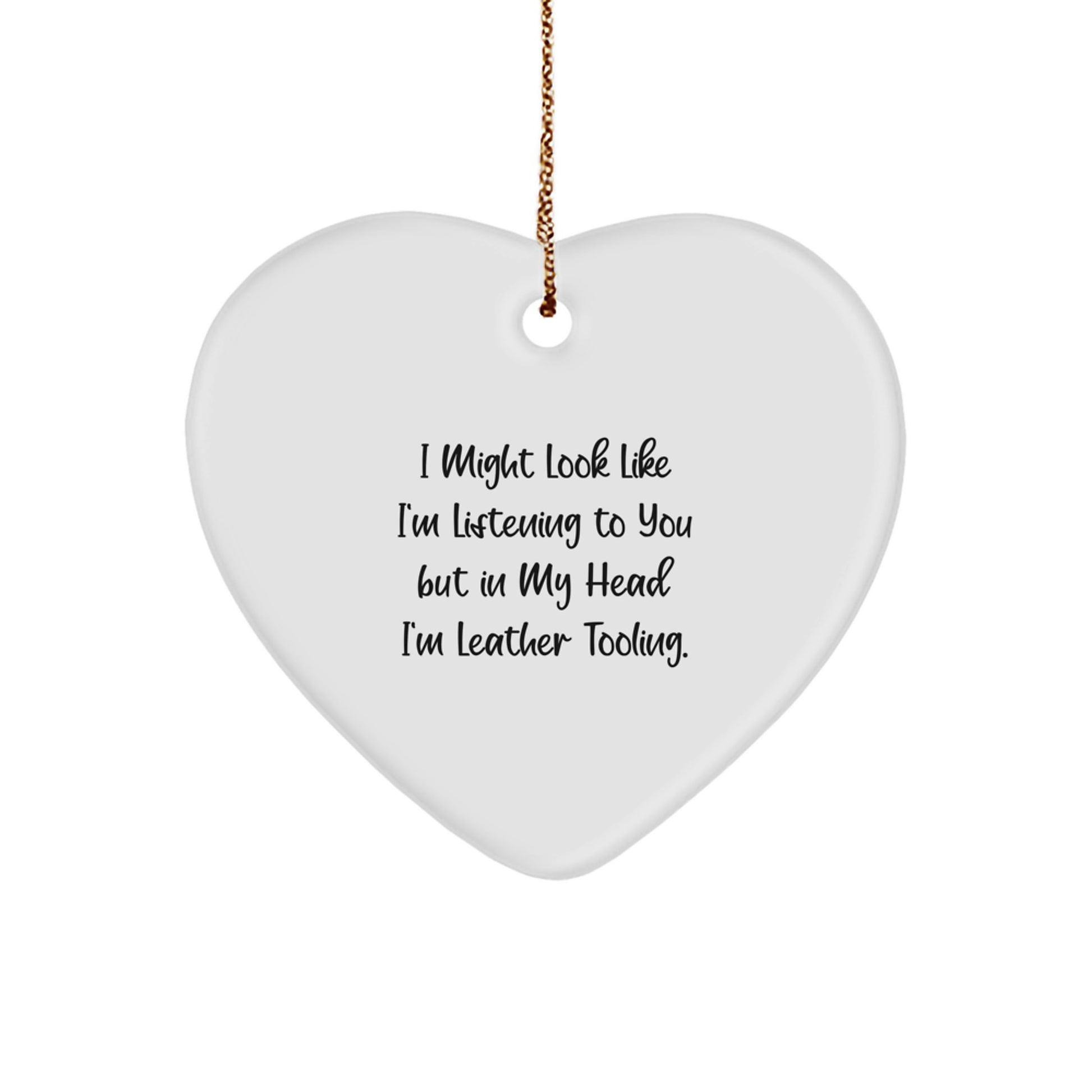 Funny Heart Ornament Gifts from Friends and Family with Leather Tooling Quote - Unique Christmas Unique Gifts for Leather Tooling Enthusiasts - Image 1