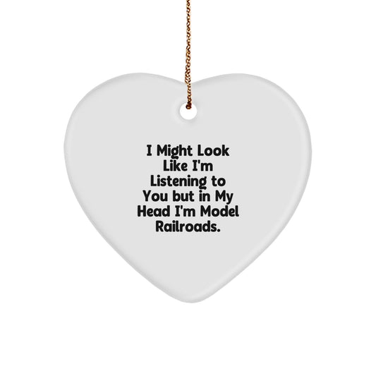 Fun Model Railroads Christmas Unique Gifts from Friends - Heart Ornament I'm Listening to You but in My Head I'm Model Railroads - Image 1
