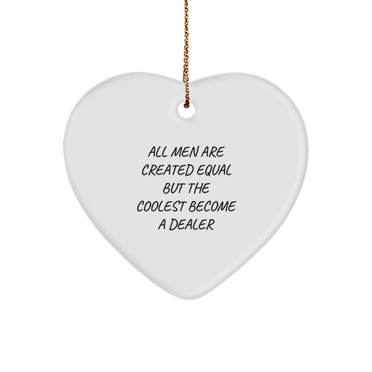 Funny Dealer Quote Heart Ornament Gifts from Men for Coworkers at Christmas Time - Image 1