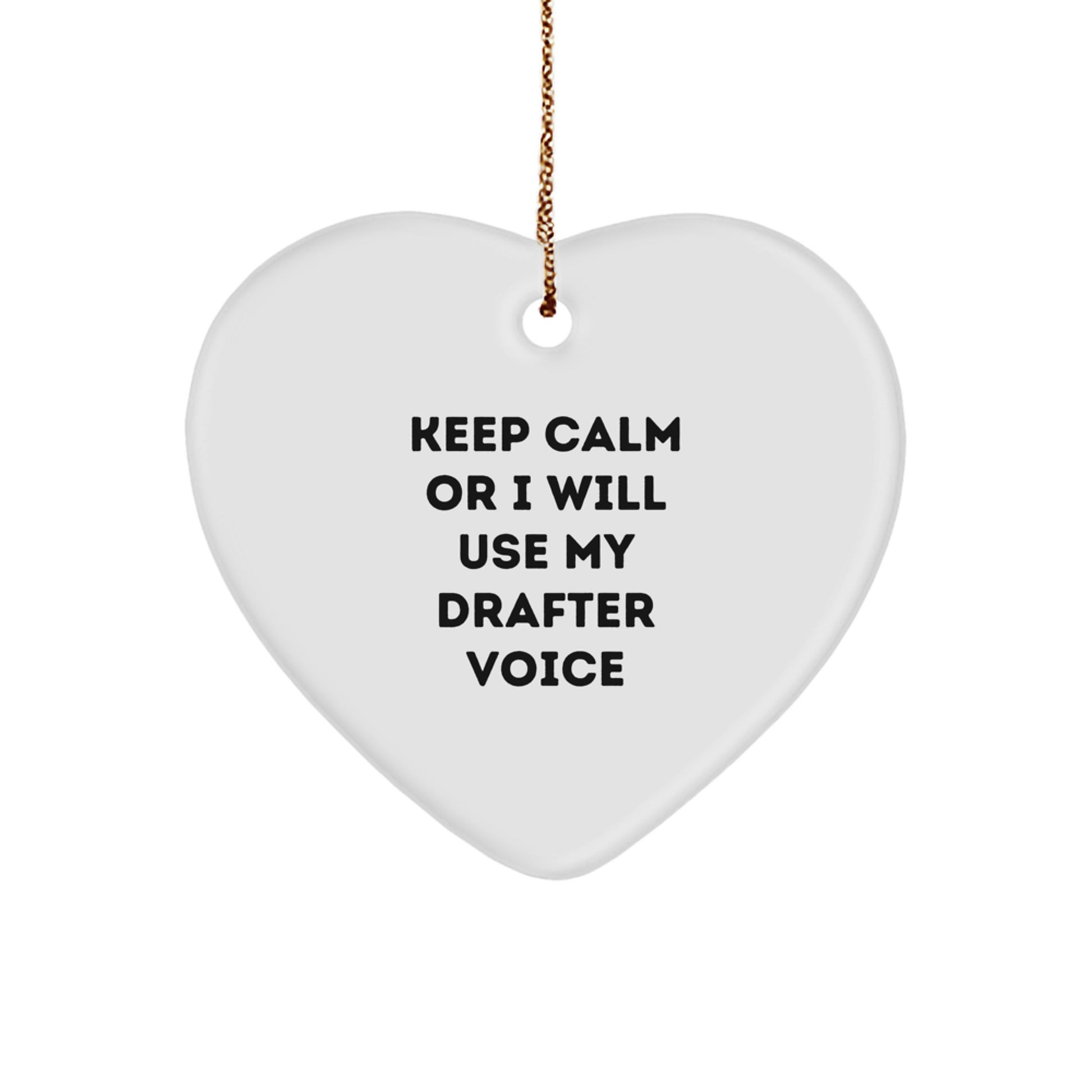 Funny Drafter Heart Ornament Gifts from Men to Friends - Keep Calm Or I Will Use My Drafter Voice, Christmas Unique Gifts - Image 1