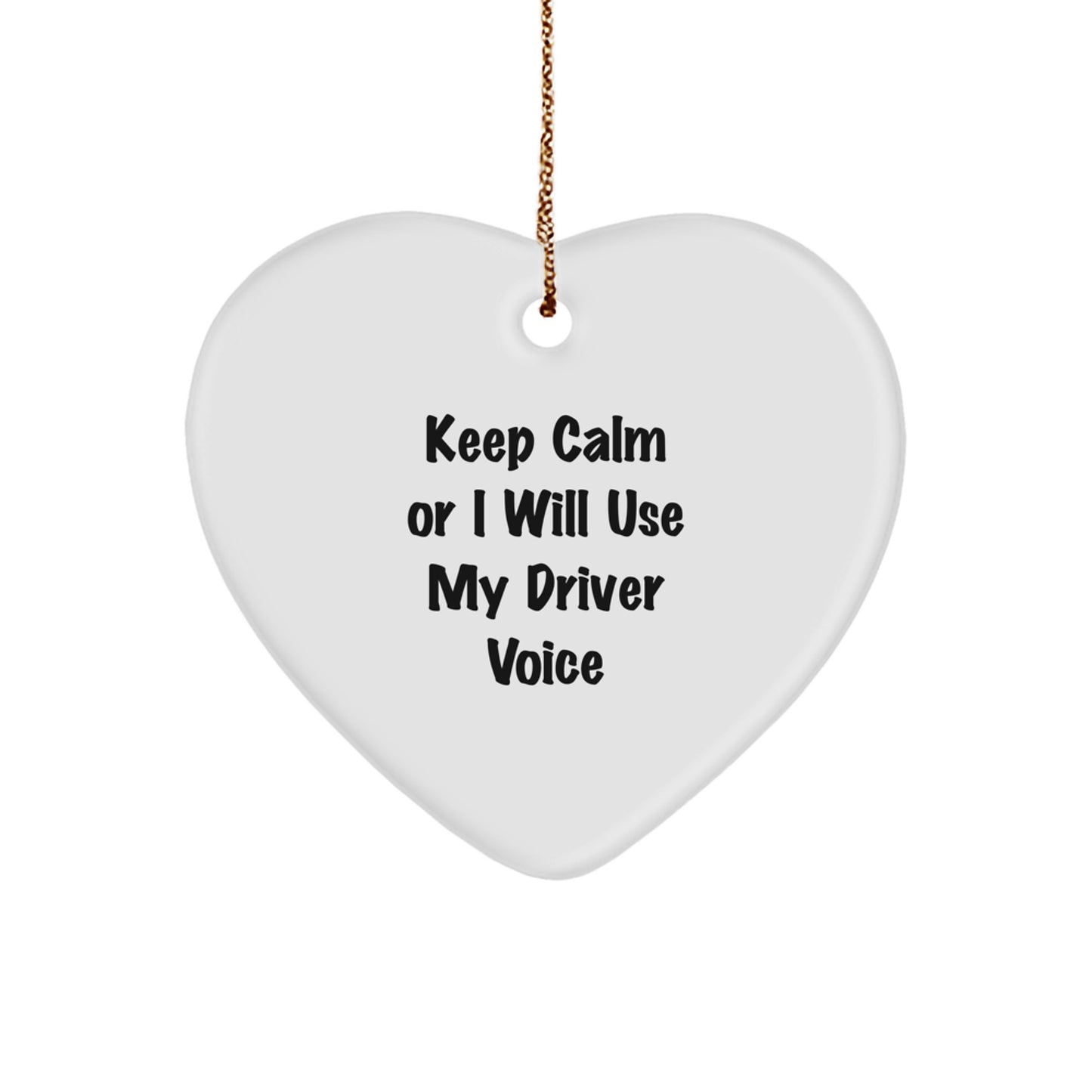 Funny Driver Gifts for Men from Friends, Heart Ornament Keep Calm Or I Will Use My Driver Voice Christmas Unique Presents - Image 1