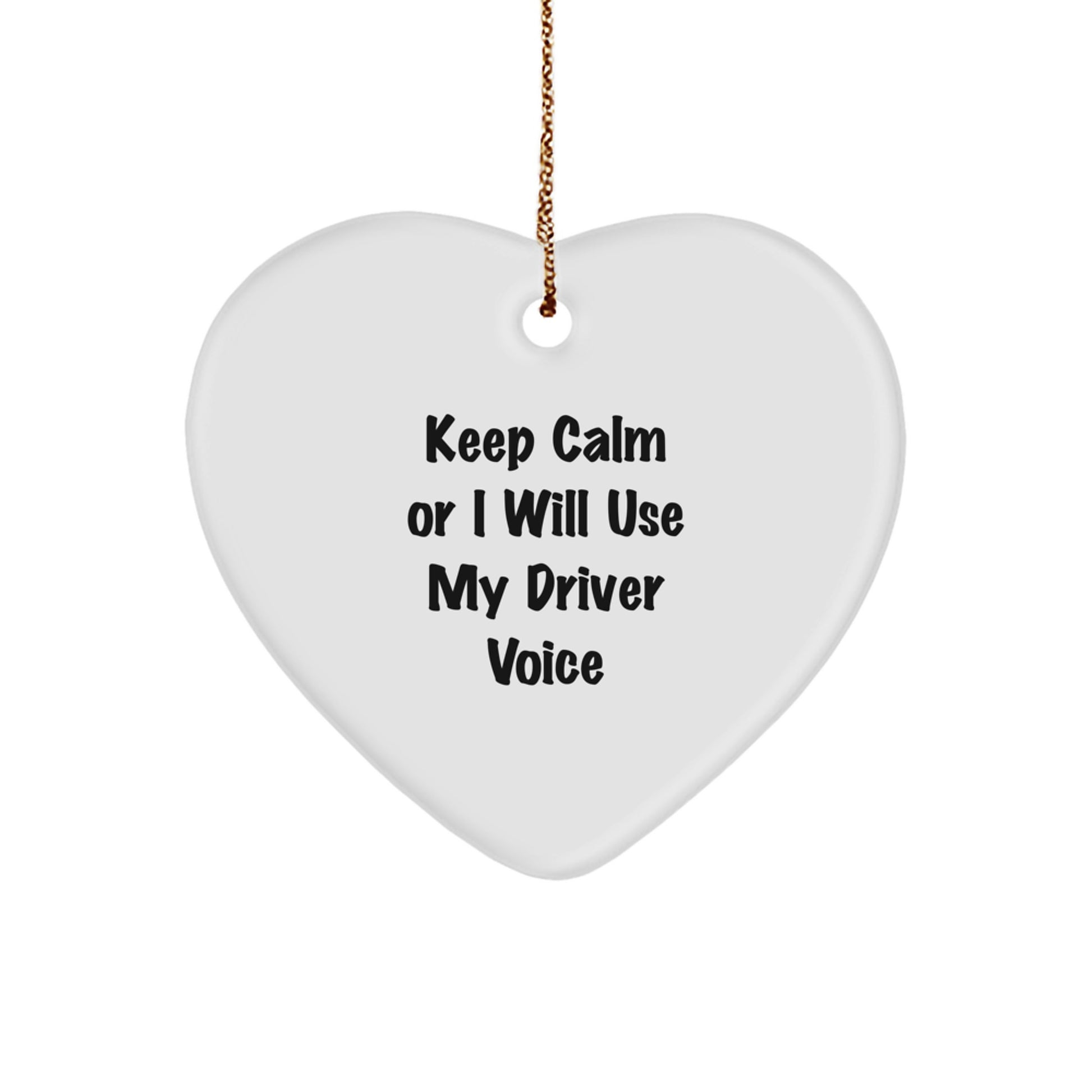 Funny Driver Gifts for Men from Friends, Heart Ornament Keep Calm Or I Will Use My Driver Voice Christmas Unique Presents - Image 1