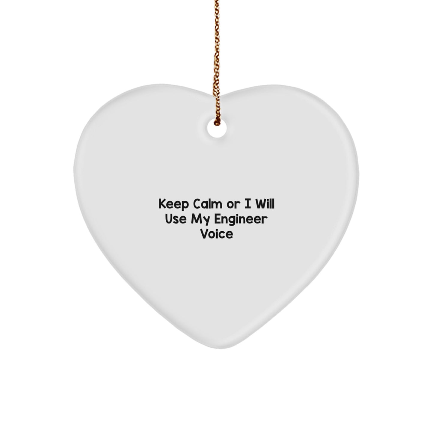 Funny Engineer Heart Ornament Gifts from Men to Coworkers for Christmas Unique Decorations Keep Calm Or I Will Use My Engineer Voice - Image 1