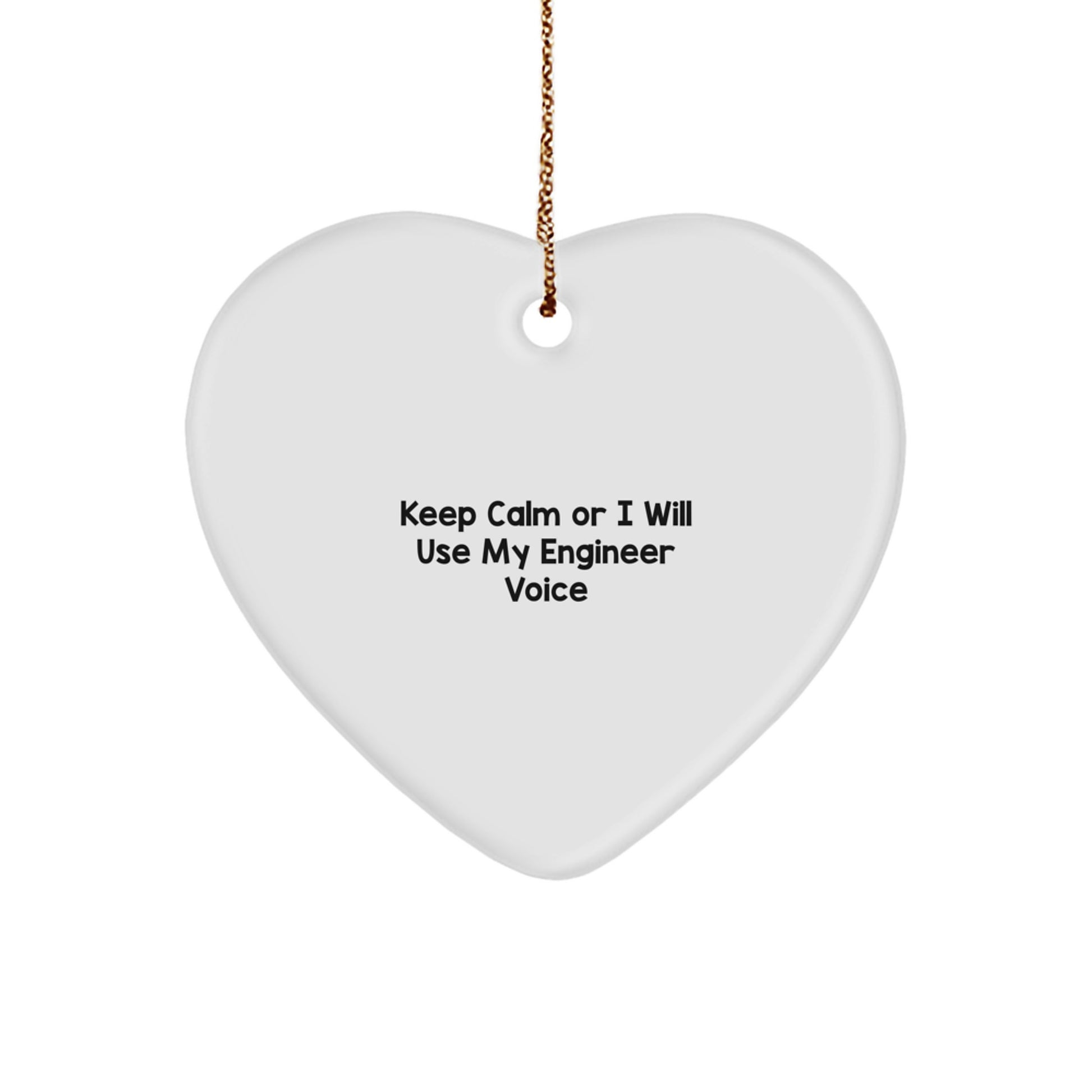 Funny Engineer Heart Ornament Gifts from Men to Coworkers for Christmas Unique Decorations Keep Calm Or I Will Use My Engineer Voice - Image 1
