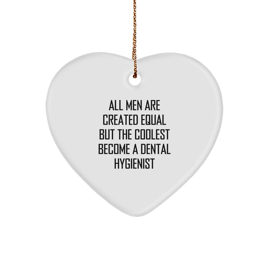 Funny Dental Hygienist Gifts for Men Friends Family - Christmas Unique Heart Ornament Quote 'All Men Are Created Equal But The Coolest Become A Dental Hygienist' Gifts from Friends - Image 1