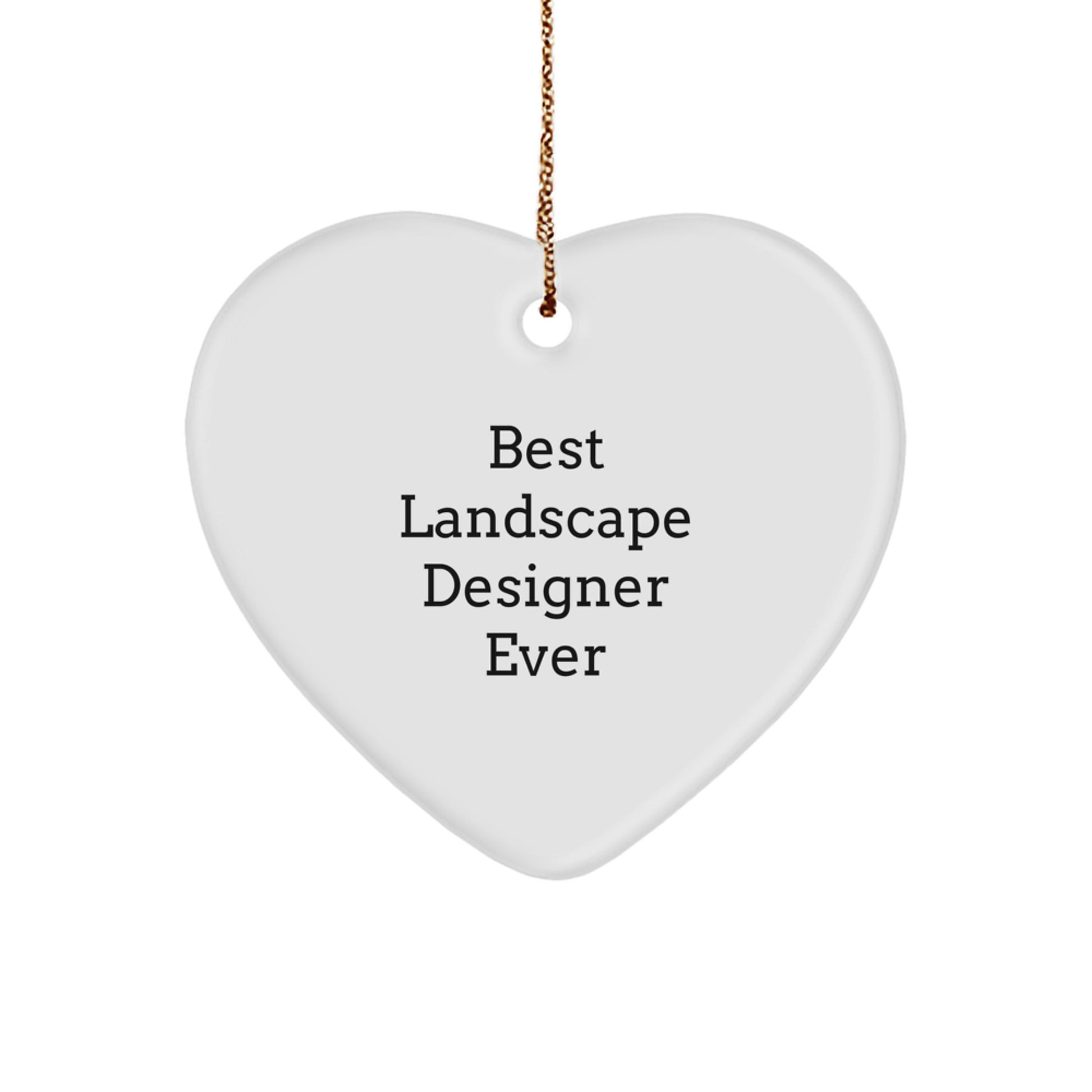 Funny Quotes for Landscape Designers, Heart Ornament Gifts from Friends for Men, Women, or Coworkers - Best Landscape Designer Ever - Image 1
