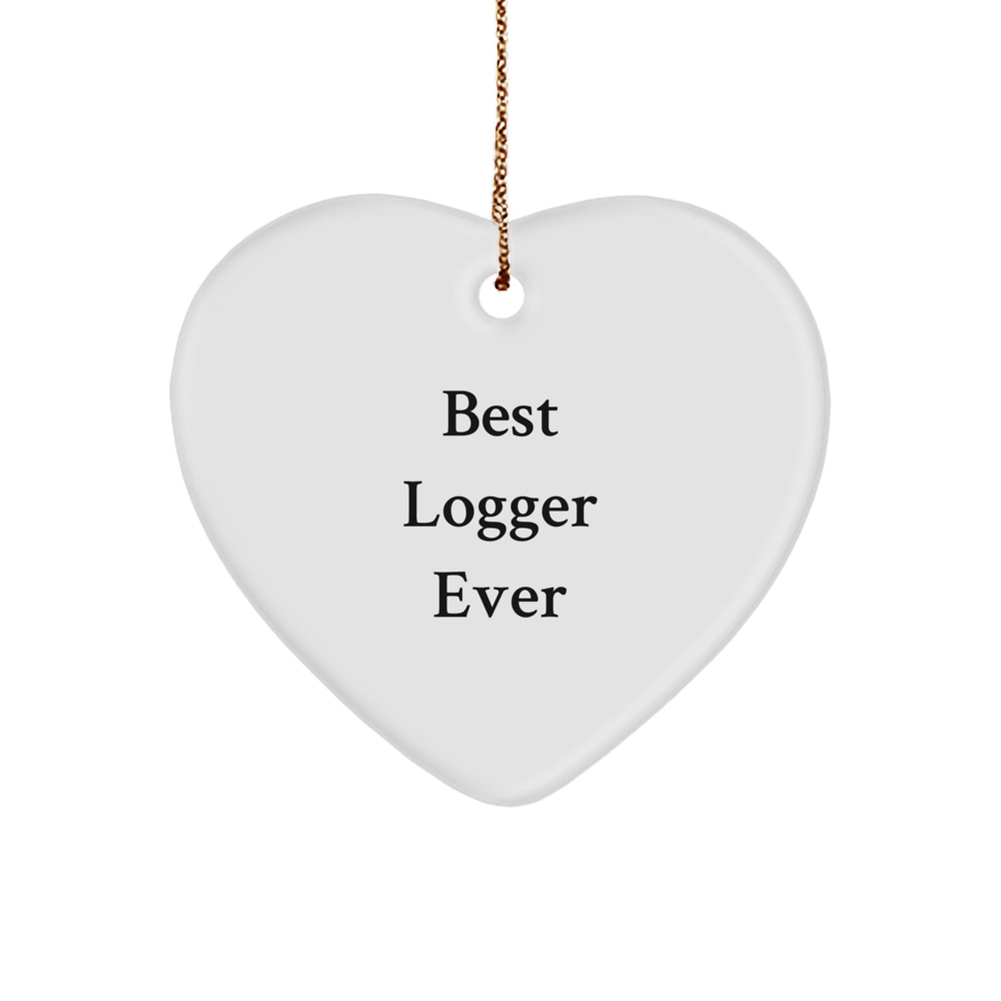 Funny Logger Gifts from Men for Logger, Heart Ornament Best Logger Ever, Christmas Unique Gifts - Image 1