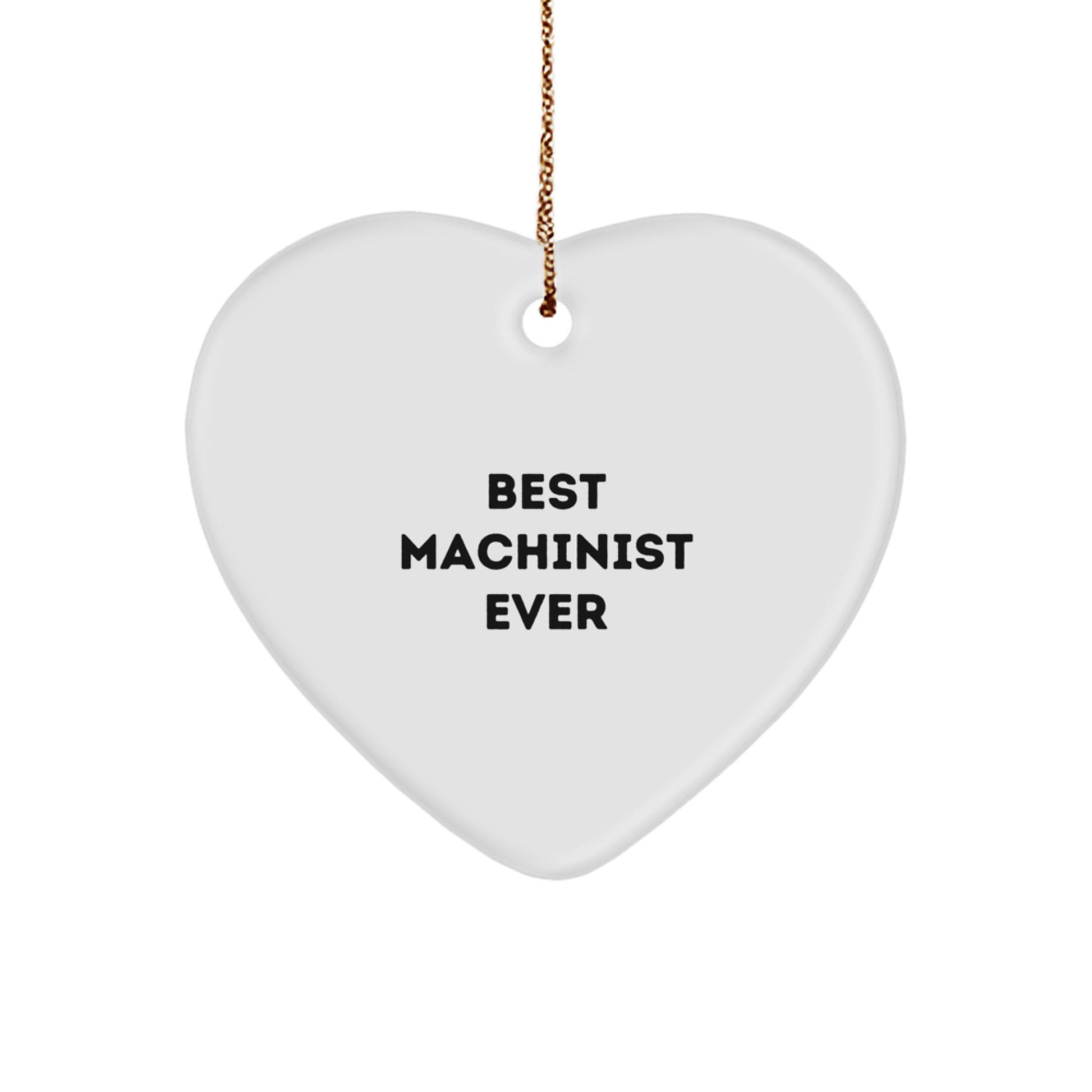 Funny Machinist Gifts from Friends for Christmas, Heart Ornament 'Best Machinist Ever', Unique Machinist Present for Men - Image 1