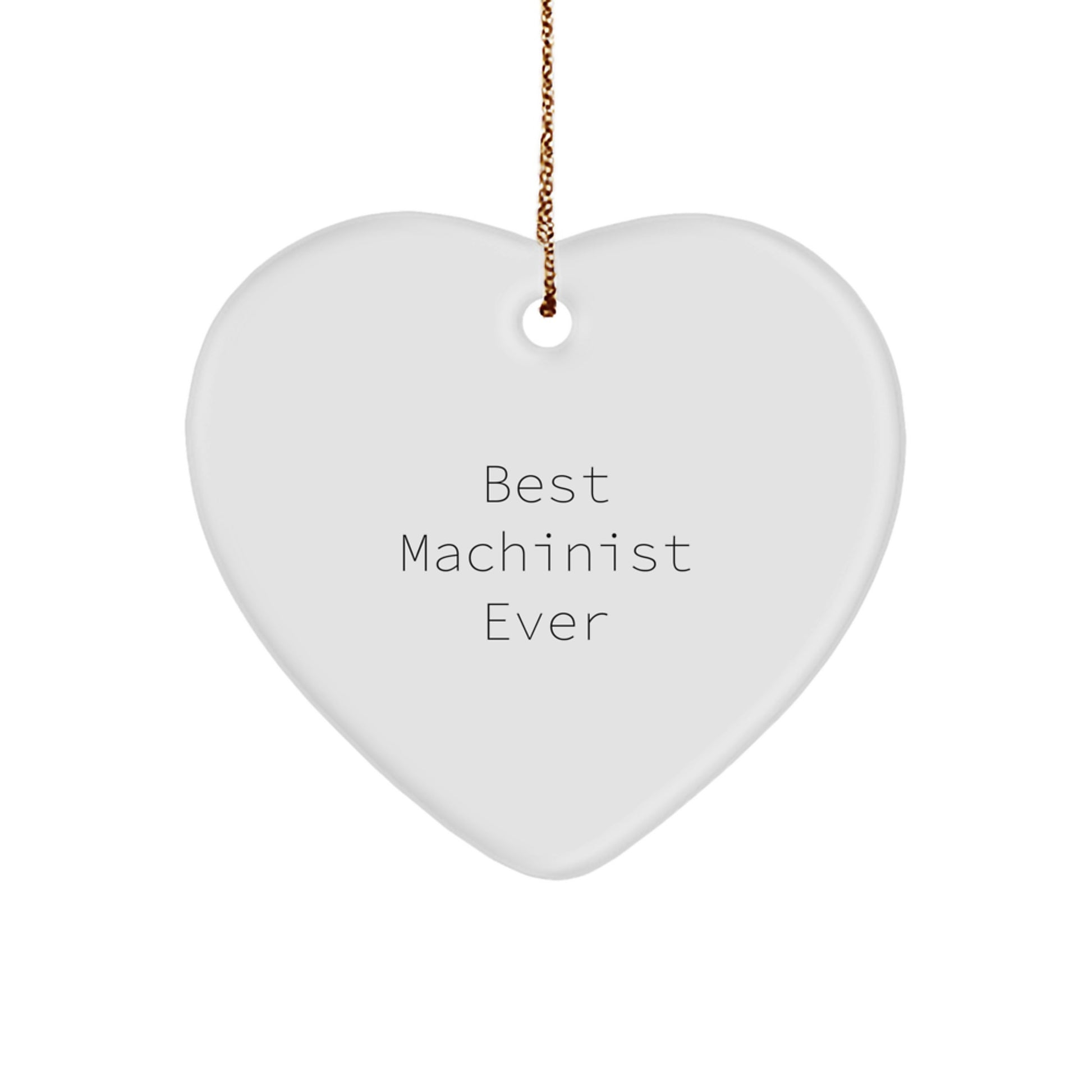 Funny Machinist Gifts from Men, Best Machinist Ever Heart Ornament for Christmas Unique Gifts, Machinist Heart Shaped Decoration - Image 1