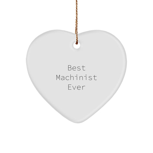 Funny Machinist Gifts from Men, Best Machinist Ever Heart Ornament for Christmas Unique Gifts, Machinist Heart Shaped Decoration - Image 1