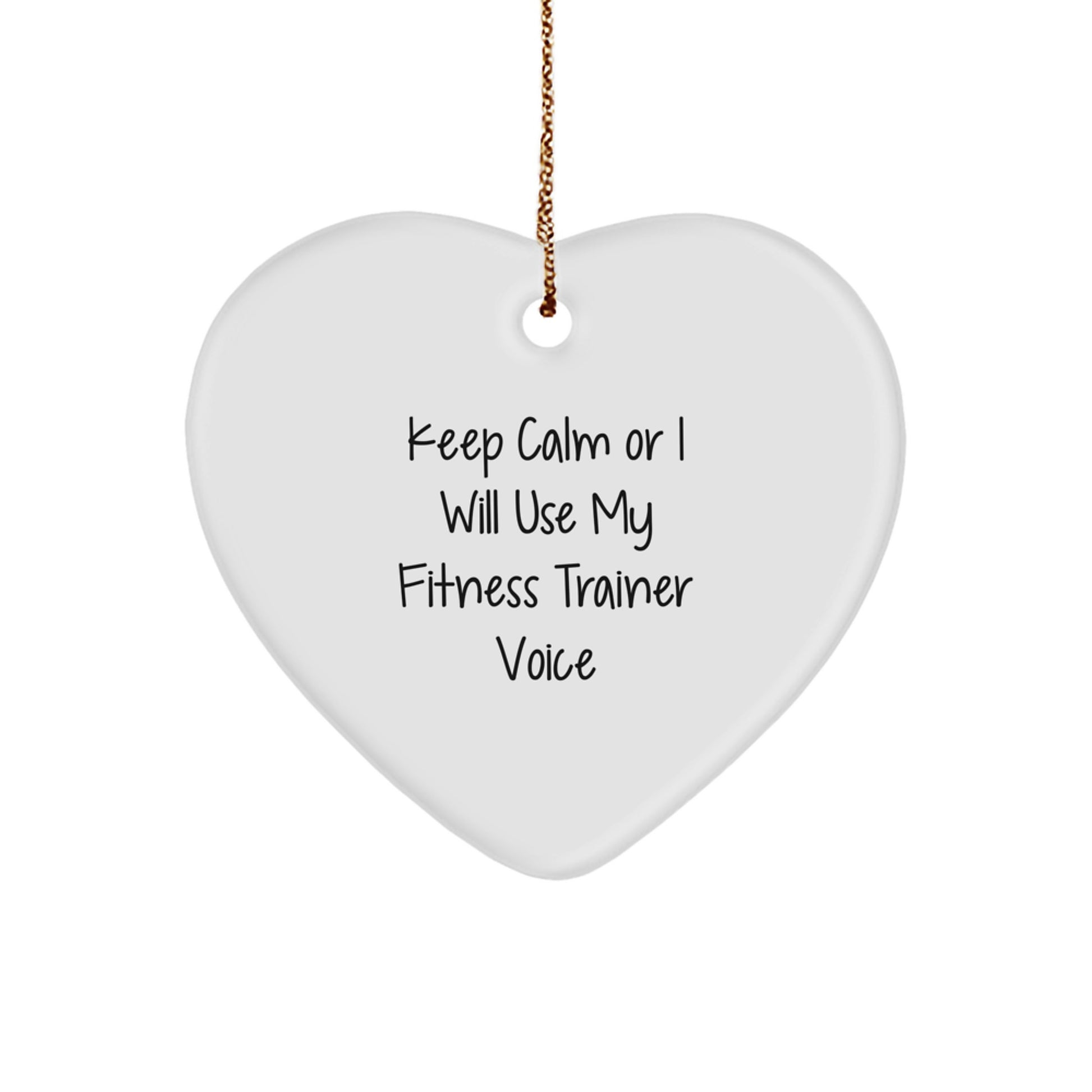 Funny Fitness Trainer Heart Ornament Gifts from Family, Fitness Trainer Christmas Unique Gifts, 'Keep Calm Or I Will Use My Fitness Trainer Voice' - Image 1