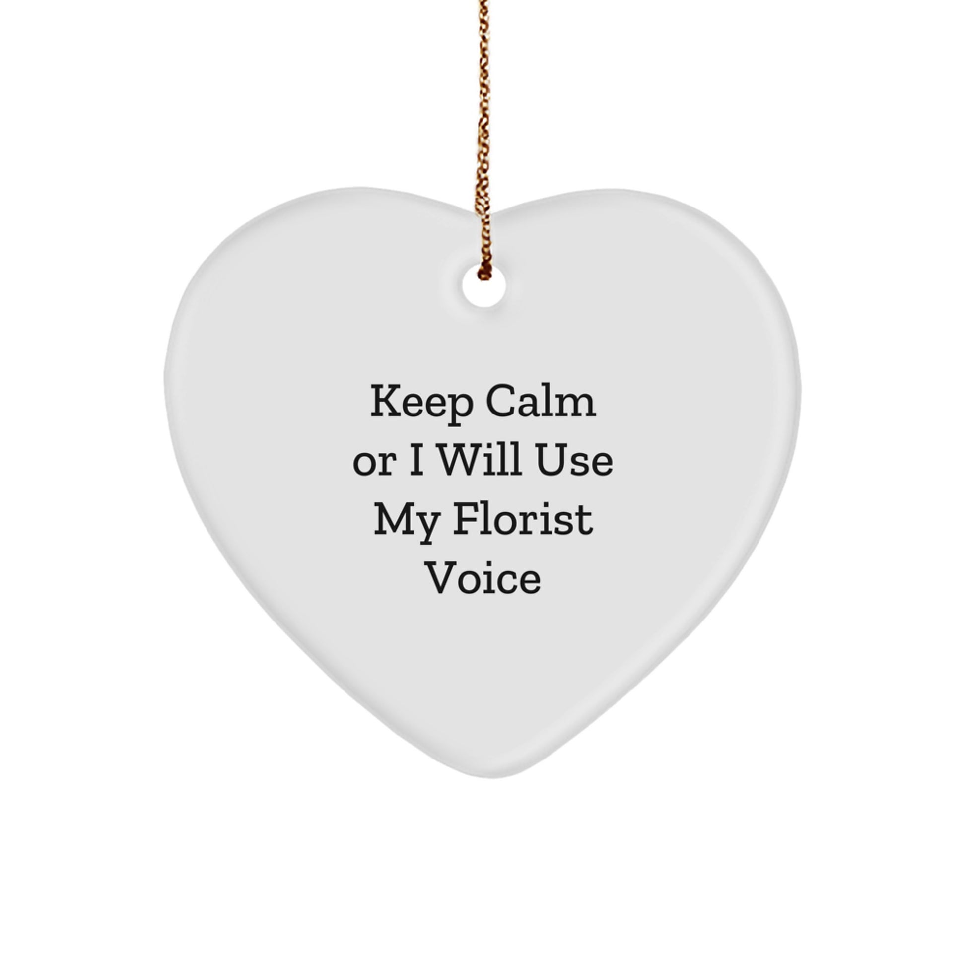 Funny Florist Gifts for Women from Friends - Keep Calm Or I Will Use My Florist Voice Heart Ornament, Christmas Unique Gifts - Image 1